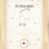 Depesche 11626_015 Komplimente Im Bilderrahmen Die Einzig Wahre Fee - Die Kaffee
